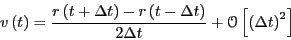 \begin{displaymath}
v\left(t\right) = \frac{r\left(t+\Delta t\right) - r\left(t-...
...}{2\Delta t} + \mathscr{O}\left[\left(\Delta t\right)^2\right]
\end{displaymath}