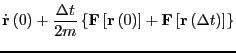 $\displaystyle \dot{\bf r}\left(0\right) + \frac{\Delta t}{2m}
\left\{{\bf F}\le...
...left(0\right)\right] + {\bf F}\left[{\bf r}\left(\Delta t\right)\right]\right\}$