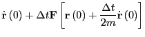 $\displaystyle \dot{\bf r}\left(0\right) +
\Delta t {\bf F}\left[{\bf r}\left(0\right) +
\frac{\Delta t}{2m}\dot{\bf r}\left(0\right)\right]$