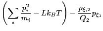$\displaystyle \left(\sum_i\frac{p_i^2}{m_i} - Lk_BT\right)-\frac{p_{\xi,2}}{Q_2}p_{\xi_1}$