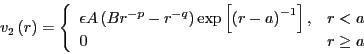 \begin{displaymath}
v_2 \left(r\right) = \left\{\begin{array}{ll}
\epsilon A \l...
...t], & \mbox{$r < a$}\\
0 & \mbox{$r\ge a$}
\end{array}\right.
\end{displaymath}