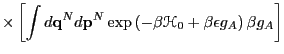 $\displaystyle \times \left[\int d{\bf q}^Nd{\bf p}^N \exp\left(-\beta\mathscr{H}_0+\beta\epsilon g_A\right)\beta g_A\right]$