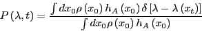 \begin{displaymath}
P\left(\lambda,t\right) = \frac{\int dx_0 \rho\left(x_0\righ...
...ght)\right]}{\int dx_0\rho\left(x_0\right)h_A\left(x_0\right)}
\end{displaymath}