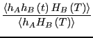 $\displaystyle \frac{\left<h_Ah_B\left(t\right)H_B\left(T\right)\right>}{\left<h_AH_B\left(T\right)\right>}$