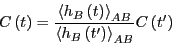 \begin{displaymath}
C\left(t\right) = \frac{\left<h_B\left(t\right)\right>_{AB}}...
...ft<h_B\left(t^\prime\right)\right>_{AB}}C\left(t^\prime\right)
\end{displaymath}