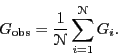 \begin{displaymath}
G_{\rm obs} = \frac{1}{\mathscr{N}}\sum_{i=1}^{\mathscr{N}}G_i.
\end{displaymath}