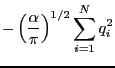 $\displaystyle -\left(\frac{\alpha}{\pi}\right)^{1/2}\sum_{i=1}^{N}q_i^2$